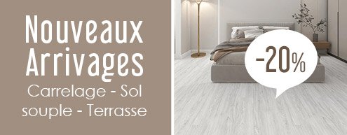 Nouveautés Carrelage et Sols PVC - Tout à -20%