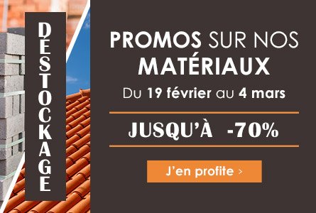 Opération Matériaux ! Du 19 février au 4 mars, déstockage jusqu'à -70%